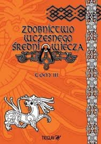 Zdobnictwo wczesnego średniowiecza tom III