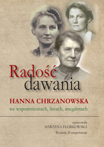 Radość dawania Hanna Chrzanowska we wspomnieniach, listach, anegdotach