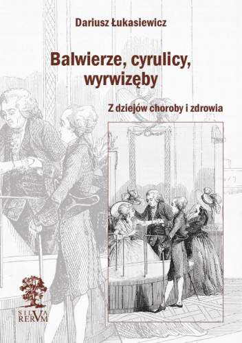 Balwierze, cyrulicy, wyrwizęby. Z dziejów
