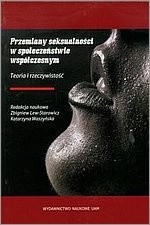 Przemiany seksualności w społeczeństwie współczesnym. Teoria i rzeczywistość