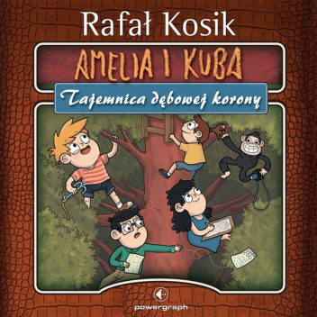 Amelia i Kuba. Tajemnica dębowej korony