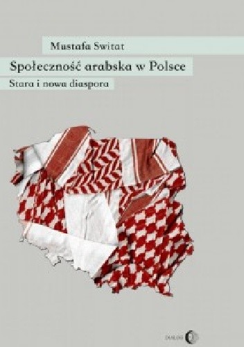 Społeczność arabska w Polsce. Stara i nowa diaspora