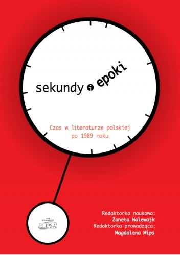 Sekundy (i) epoki. Czas w literaturze polskiej po 1989 roku