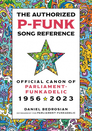 The Authorized P-Funk Song Reference: Official Canon of Parliament-Funkadelic, 1956-2023