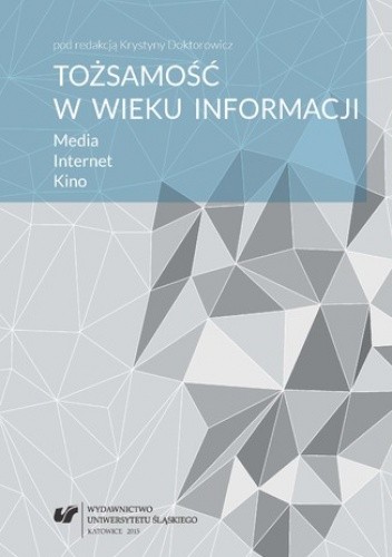 Tożsamość w wieku informacji. Media. Internet. Kino