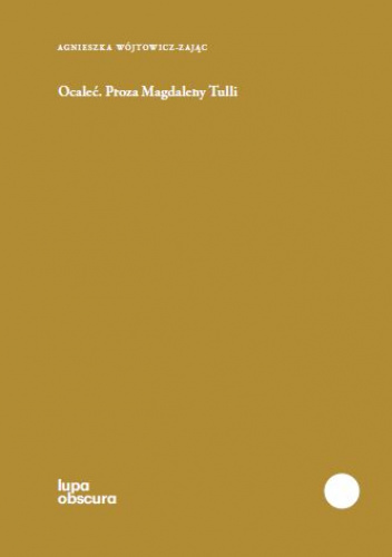 Ocaleć. Proza Magdaleny Tulli
