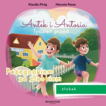 Antek i Antosia. Tydzień przed… pożegnaniem ze żlobkiem