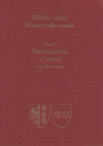Bielsko-Biała w latach 1918-2009 Tom IV