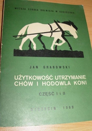 Użytkowość, utrzymanie, chów i hodowla koni
