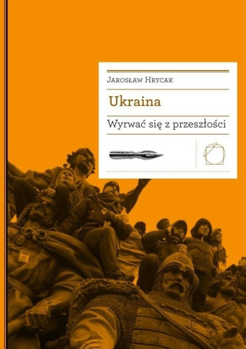 Ukraina. Wyrwać się z przeszłości
