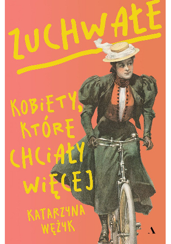 Zuchwałe. Kobiety, które chciały więcej