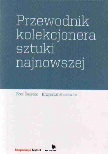 Przewodnik kolekcjonera sztuki najnowszej