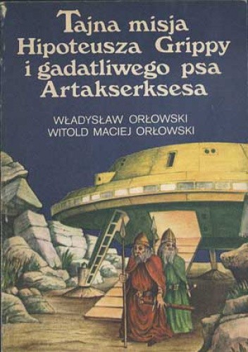 Tajna misja Hipoteusza Grippy i gadatliwego psa Artakserksesa