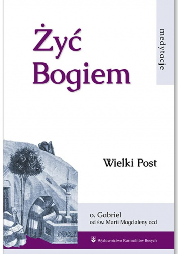 Żyć Bogiem. Wielki Post [tom II]