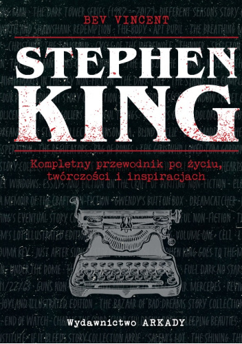 Stephen King. Kompletny przewodnik po życiu, twórczości i inspiracjach
