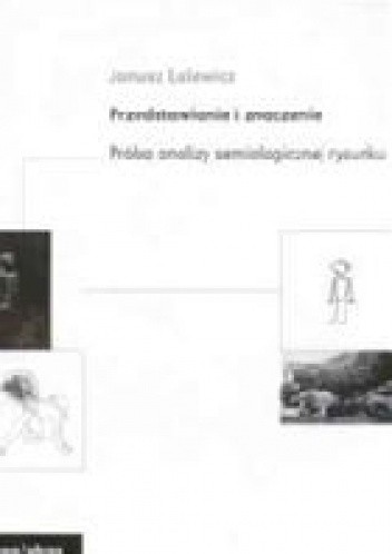 Przedstawienie i znaczenie. Próba analizy semiologicznej rysunku.