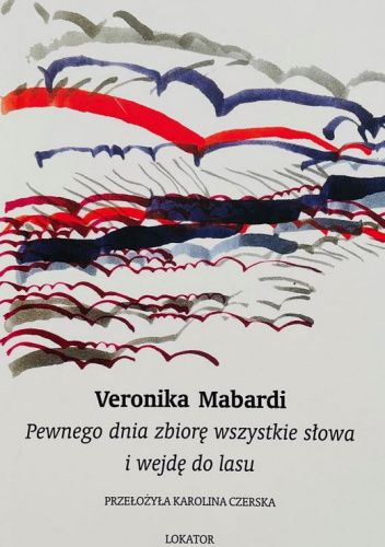 Pewnego dnia zbiorę wszystkie słowa i wejdę do lasu