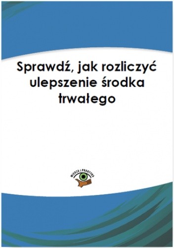 Sprawdź, jak rozliczyć ulepszenie środka trwałego