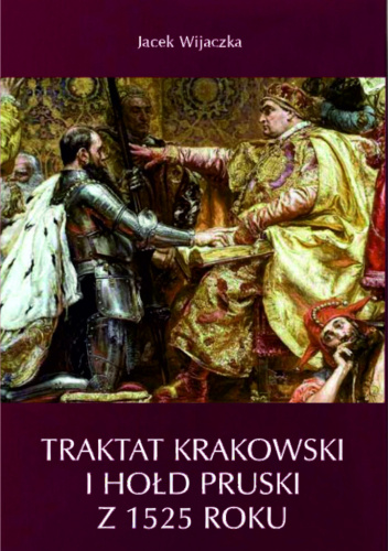 Traktat Krakowski i Hołd Pruski z 1525 roku