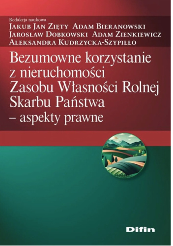 Bezumowne korzystanie z nieruchomości Zasobu Własności Rolnej Skarbu Państwa - aspekty prawne