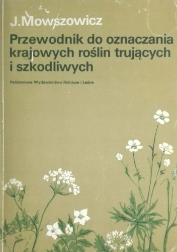 Przewodnik do oznaczania krajowych roślin trujących i szkodliwych