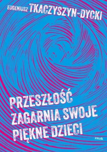 Przeszłość zagarnia swoje piękne dzieci