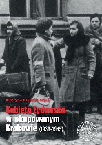 Kobieta żydowska w okupowanym Krakowie