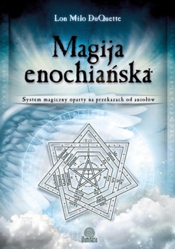 Magija enochiańska. System magiczny oparty na przekazach od aniołów