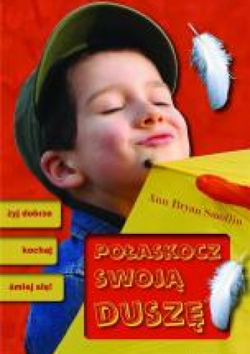 Połaskocz swoją duszę żyj dobrze, kochaj, śmiej się!