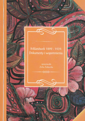 Milanówek 1899-1939. Dokumenty i wspomnienia