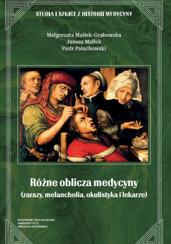 Różne oblicza medycyny (zarazy, melancholia, okulistyka i lekarze)