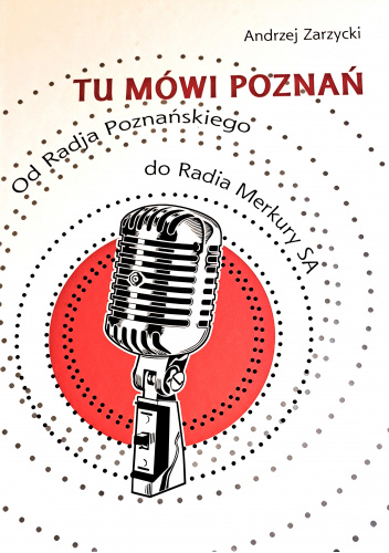 Tu mówi Poznań. Od Radja Poznańskiego do Radia Merkury SA