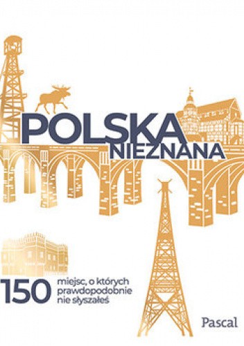 Polska nieznana, 150 miejsc, o których prawdopodobnie nie słyszałeś