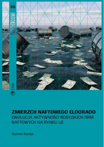 Zmierzch naftowego Eldorado Ewolucja aktywności rosyjskich firm naftowych na rynku UE