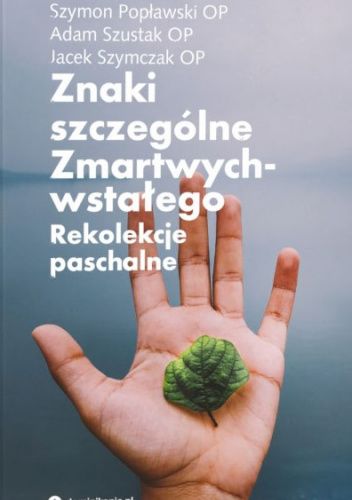Znaki szczególne Zmartwychwstałego. Rekolekcje paschalne