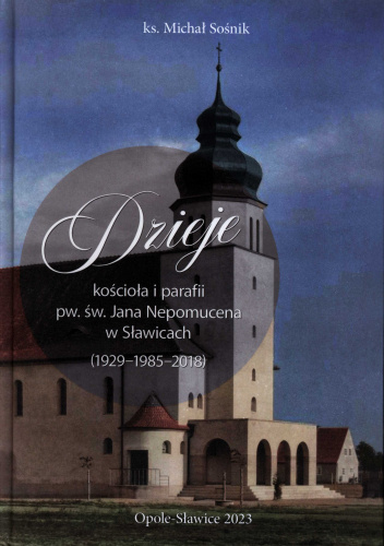 Dzieje kościoła i parafii pw. św. Jana Nepomucena w Sławicach (1929-1985-2018)