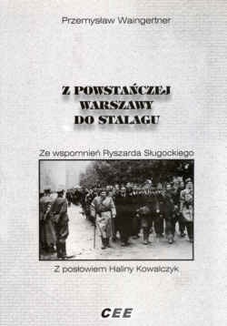 z powstańczej Warszawy do Stalagu. ze wspomnień Ryszarda Sługockiego