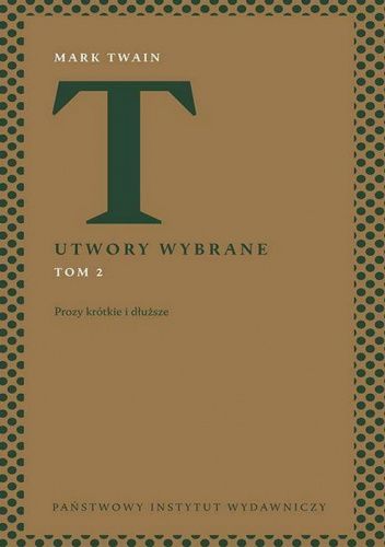 Utwory wybrane. Prozy krótkie i dłuższe