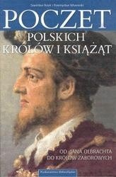Poczet polskich królów i książąt. Od Jana Olbrachta do królów zaborowych