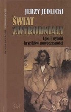 Świat zwyrodniały. Lęki i wyroki krytyków nowoczesności