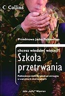 Szkoła przetrwania. Podstawowe techniki sztuki przetrwania w warunkach ekstremalnych