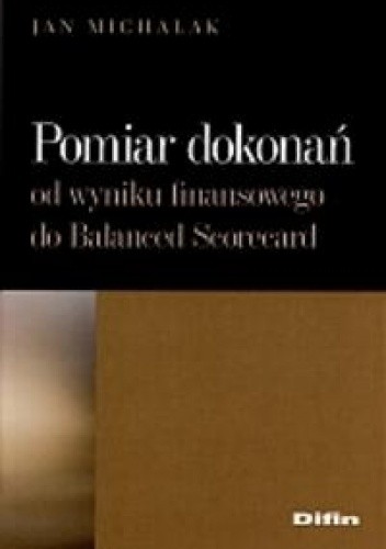 Pomiar dokonań. Od wyniku finansowego do Balanced Scorecard