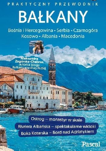 Bałkany. Czarnogóra, Bośnia i Hercegowina, Serbia, Macedonia, Kosowo, Albania