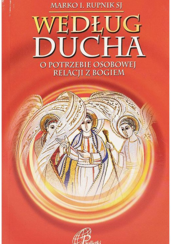 Według Ducha. O potrzebie osobowej relacji z Bogiem