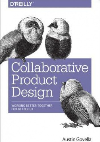 Collaborative Product Design: Working Better Together for Better UX