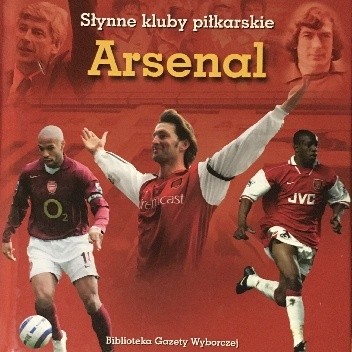 Arsenal. Słynne kluby piłkarskie