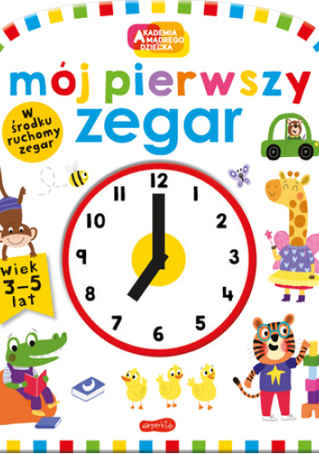 Mój pierwszy zegar. Akademia mądrego dziecka