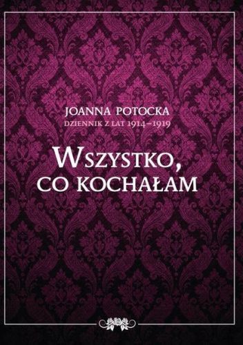 Wszystko, co kochałam. Dziennik z lat 1914-1919
