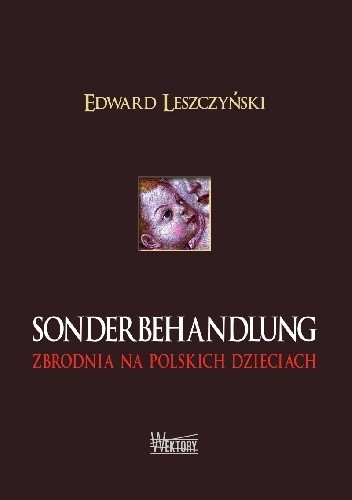 Sonderbehandlung. Zbrodnia na polskich dzieciach