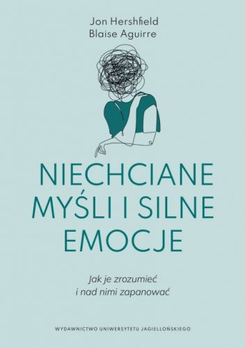 Niechciane myśli i silne emocje. Jak je zrozumieć i nad nimi zapanować